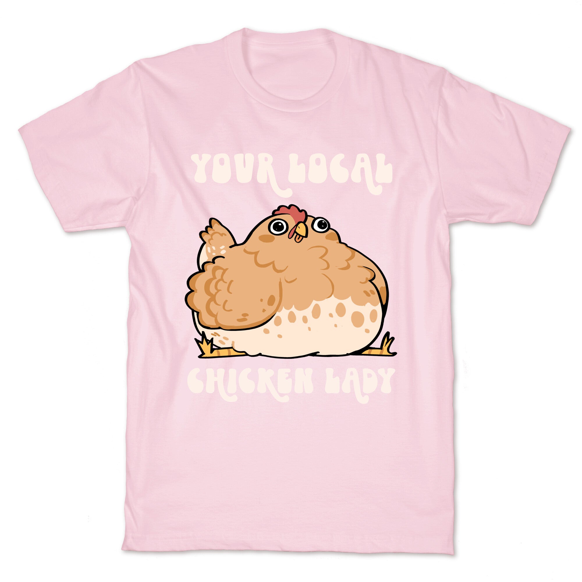 Your Local Chicken Lady T-Shirt